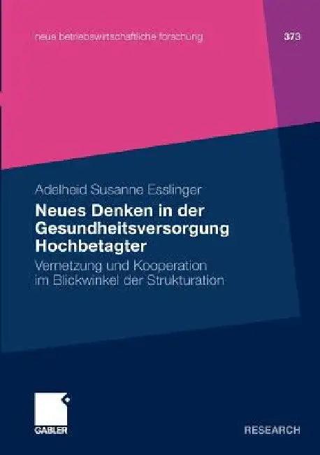 Neues Denken in Der Gesundheitsversorgung Hochbetagter (English, Adelheid Susanne Esslinger)