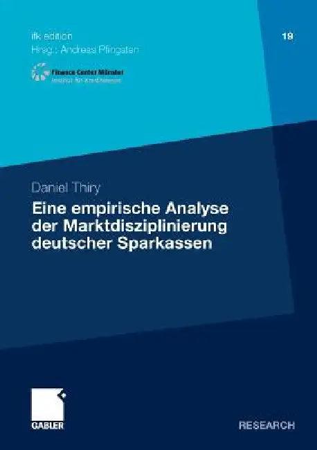 Eine Empirische Analyse Der Marktdisziplinierung Deutscher Sparkassen (English, Daniel Thiry)