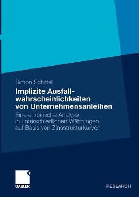 Implizite Ausfallwahrscheinlichkeiten Von Unternehmensanleihen (English, Simon Schiffel)