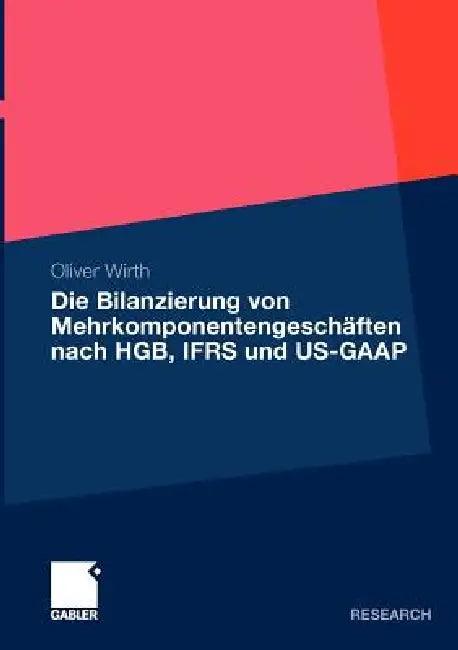 Die Bilanzierung Von Mehrkomponentengeschäften Nach Hgb, Ifrs Und Us-GAAP (English, Oliver Wirth | Prof Dr Roland Euler)