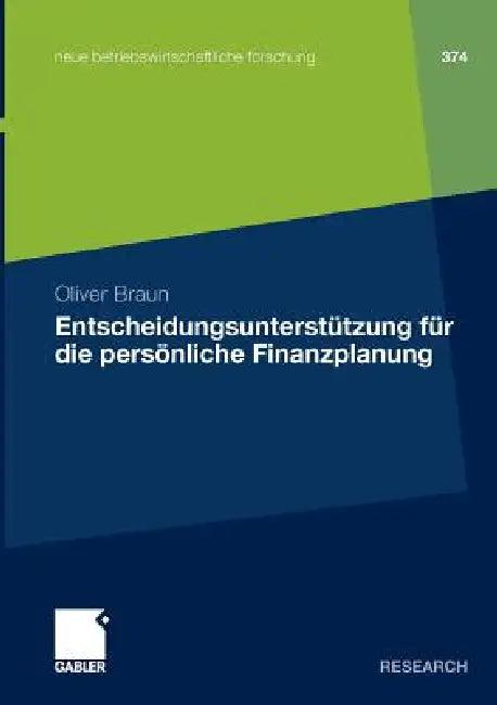 Entscheidungsunterstützung Für Die Persönliche Finanzplanung (English, Oliver Braun)