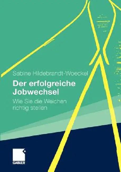 Der Erfolgreiche Jobwechsel (English, Sabine Hildebrandt-Woeckel)