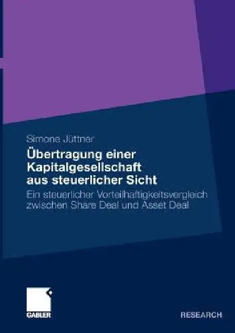 Übertragung Einer Kapitalgesellschaft Aus Steuerlicher Sicht (English, Simone Jüttner | Prof Dr Wolfram Scheffler)