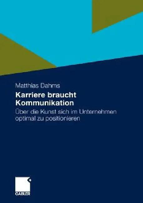 Karriere Braucht Kommunikation (English, Matthias Dahms)