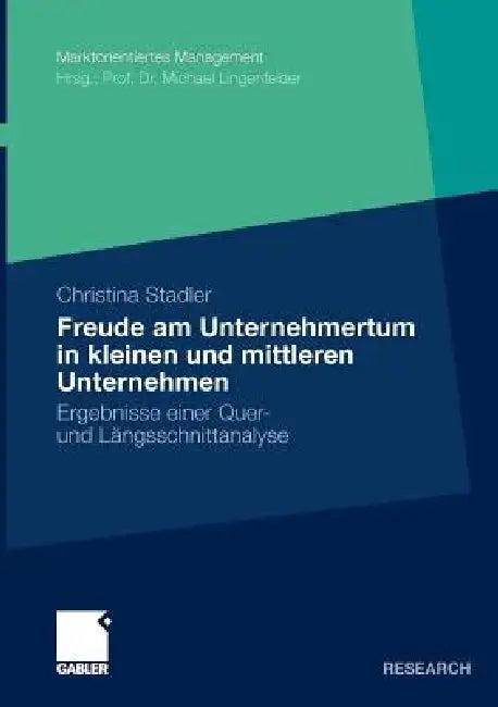 Die Freude Am Unternehmertum in Kleinen Und Mittleren Unternehmen (English, Christina Stadler | Prof Dr Michael Lingenfelder | Bodo Schwarz)