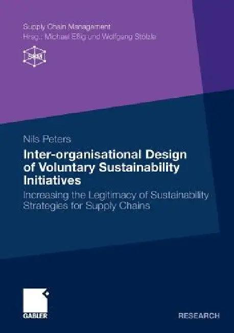 Inter-Organisational Design of Voluntary Sustainability Initiatives (English, Nils Peters | Prof Dr Wolfgang Stölzle)