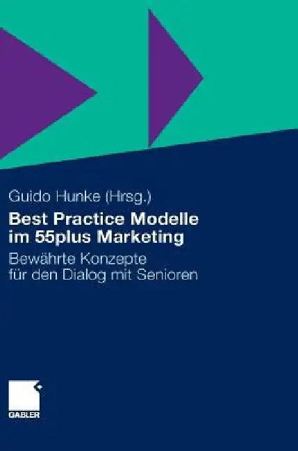 Best Practice Modelle Im 55plus Marketing (English, Guido Hunke)