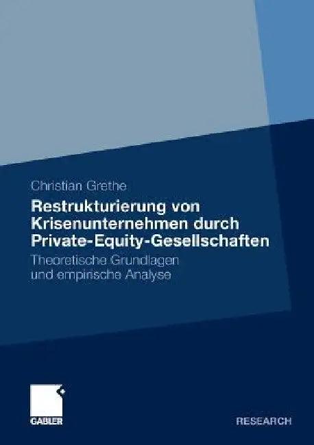 Restrukturierung Von Krisenunternehmen Durch Private-Equity-Gesellschaften (English, Christian Grethe)