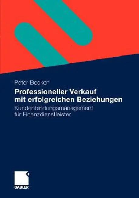 Professioneller Verkauf Mit Erfolgreichen Beziehungen (English, Peter Becker)