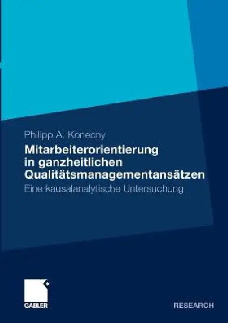Mitarbeiterorientierung in Ganzheitlichen Qualitätsmanagementansätzen (English, Philipp A. Konecny)