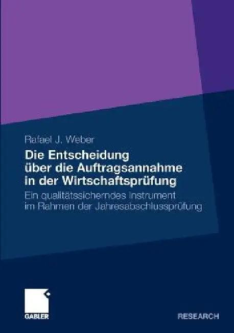 Die Entscheidung Über Die Auftragsannahme in Der Wirtschaftsprüfung (English, Rafael J. Weber)