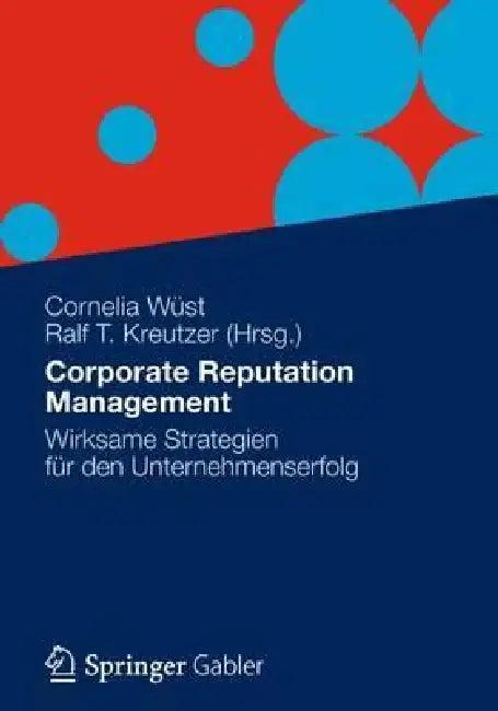 Corporate Reputation Management (English, Cornelia Wüst | Ralf T. Kreutzer)