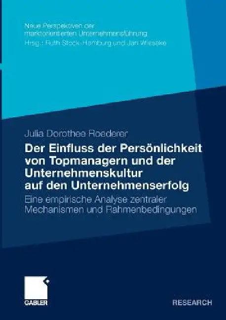 Der Einfluss Der Persönlichkeit Von Topmanagern Und Der Unternehmenskultur Auf Den Unternehmenserfol (English, Julia Roederer)