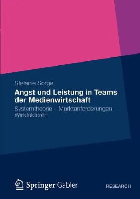 Angst Und Leistung in Teams Der Medienwirtschaft (English, Stefanie Sorge)