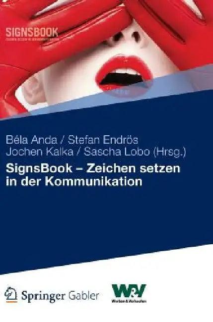 Signsbook - Zeichen Setzen in Der Kommunikation (English, Béla Anda | Stefan Endrös | Jochen Kalka)