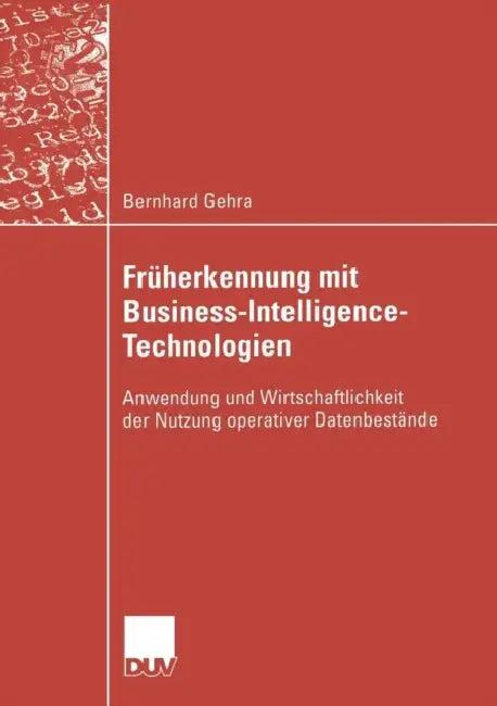 Früherkennung Mit Business-Intelligence-Technologien (English, Bernhard Gehra | Prof Dr Thomas Hess)