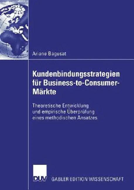 Kundenbindungsstrategien Für Business-To-Consumer-Märkte (English, Ariane Bagusat | Prof Dr Arnold Hermanns)