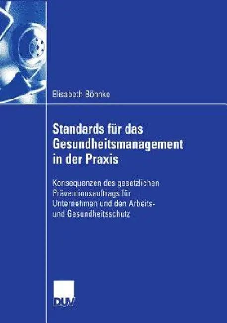 Standards Für Das Gesundheitsmanagement in Der PRAXIS (English, Elisabeth Böhnke | Prof Dr Dr H. C. Lutz Von Rosenstiel)