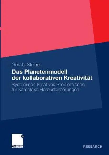 Das Planetenmodell Der Kollaborativen Kreativität (English, Gerald Steiner)