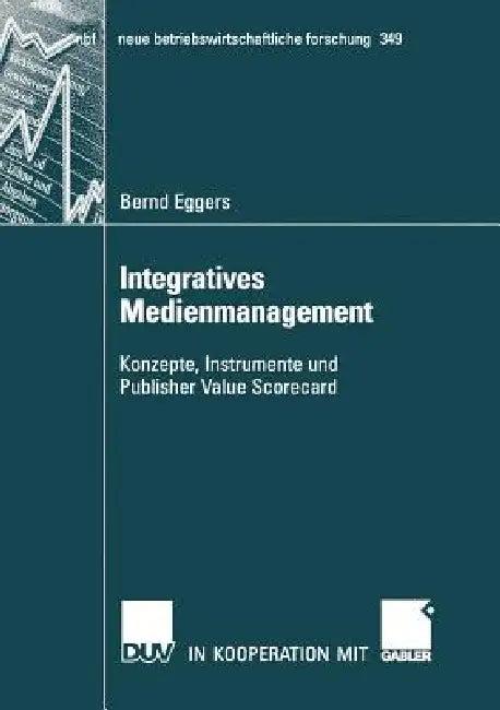 Integratives Medienmanagement (English, Bernd Eggers | Prof Dr Claus Steinle)