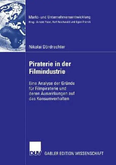 Piraterie in Der Filmindustrie (English, Nikolai Dördrechter | Prof Dr Malte Brettel)