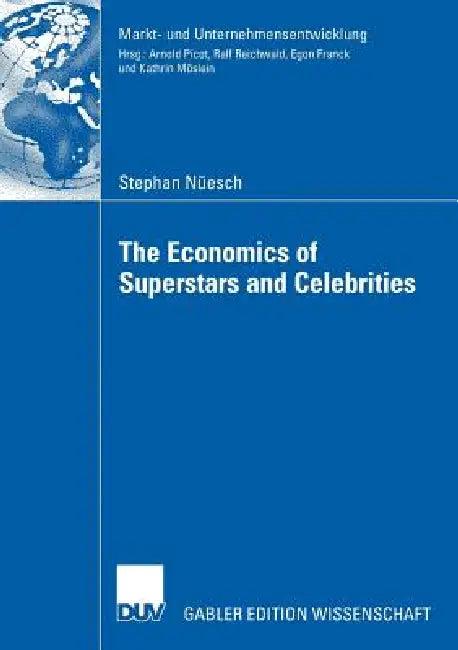 The Economics of Superstars and Celebrities (English, Stephan Nüesch | Prof Dr Egon Franck)