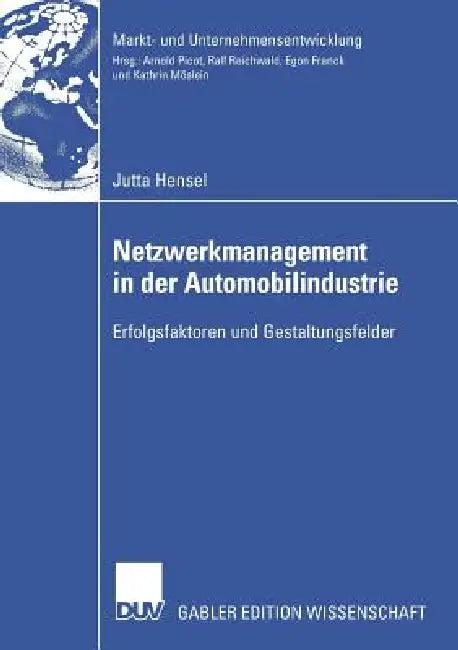 Netzwerkmanagement in Der Automobilindustrie (English, Jutta Hensel | Prof Dr Prof H. C. Dr H. C. R Reichwald)