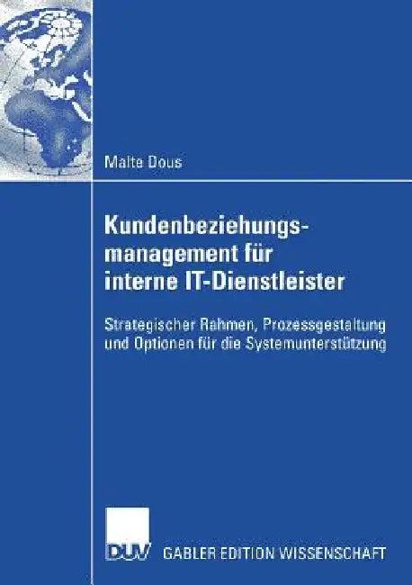 Kundenbeziehungsmanagement Für Interne It-Dienstleister (English, Malte Dous | Walter Brenner)