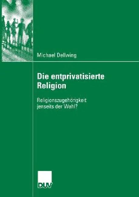 Die Entprivatisierte Religion (English, Michael Dellwing | Prof Dr Heinz Bude)