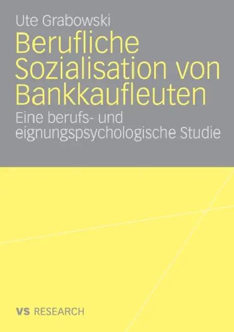 Berufliche Sozialisation Von Bankkaufleuten (English, Ute Grabowski)