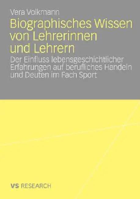 Biographisches Wissen Von Lehrerinnen Und Lehrern (English, Vera Volkmann)