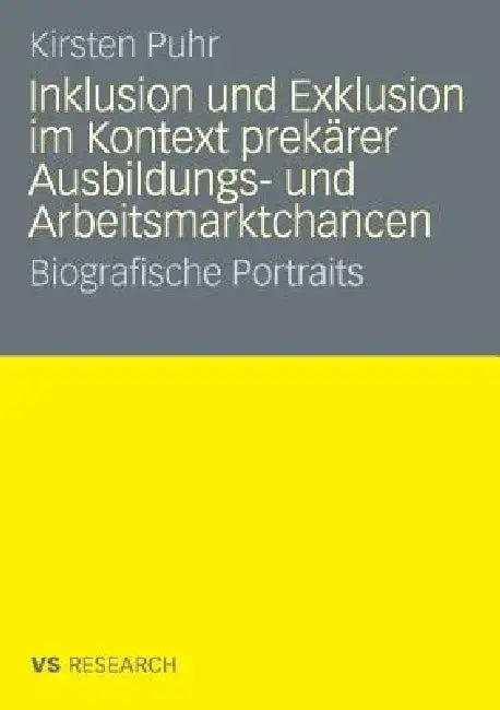 Inklusion Und Exklusion Im Kontext Prekärer Ausbildungs- Und Arbeitsmarktchancen (English, Kirsten Puhr)