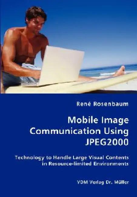 Mobile Image Communication Using JPEG2000 (English, René Rosenbaum)