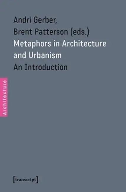 Metaphors in Architecture and Urbanism (English, Andri Gerber)
