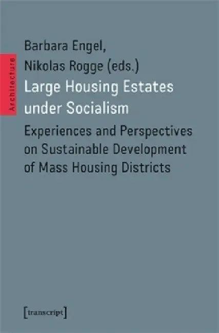 Large Housing Estates Under Socialism (English, Barbara Engel | Nikolas Rogge)