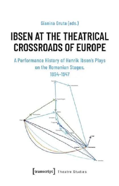 Ibsen at the Theatrical Crossroads of Europe (English, Gianina Druta)