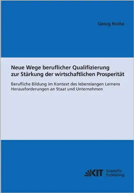 Neue Wege beruflicher Qualifizierung zur Stärkung der wirtschaftlichen Prosperität (English, Georg Rothe)