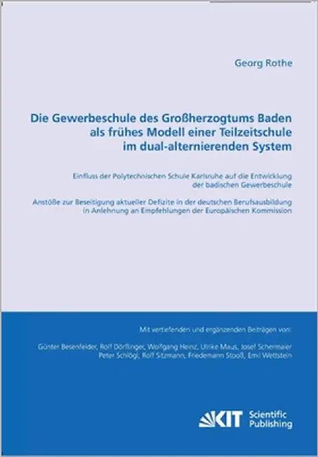 Die Gewerbeschule des Großherzogtums Baden als frühes Modell einer Teilzeitschule im dual-alterniere (English, Georg Rothe)