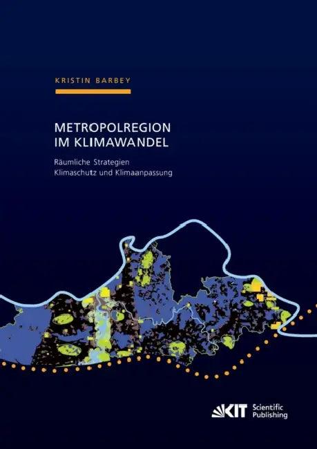 Metropolregion im Klimawandel - Räumliche Strategien Klimaschutz und Klimaanpassung Zur Entwicklung (English, Kristin Barbey)