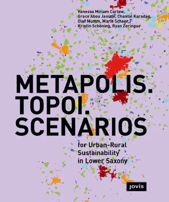Metapolis. Topoi. Scenarios. (English, Vanessa Miriam Carlow | Grace Abou Jaoude)