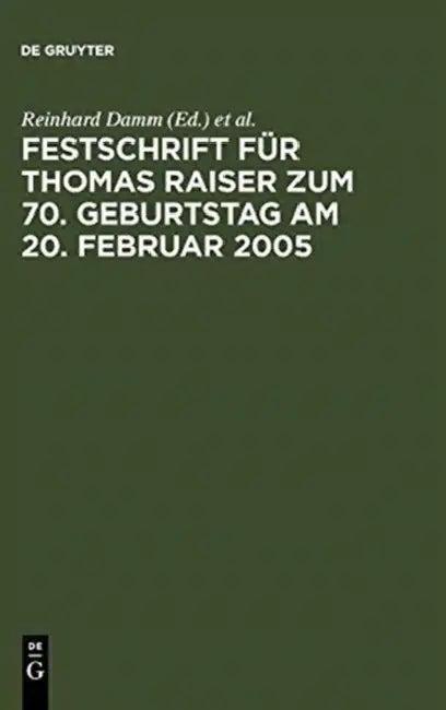 Festschrift Für Thomas Raiser Zum 70. Geburtstag Am 20. Februar 2005 (English, Reinhard Damm | Peter W. Heermann | Rüdiger Veil)