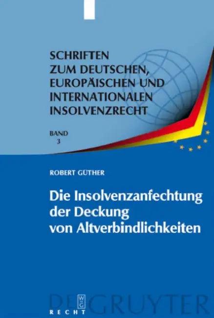 Die Insolvenzanfechtung der Deckung von Altverbindlichkeiten (English, Robert Güther)