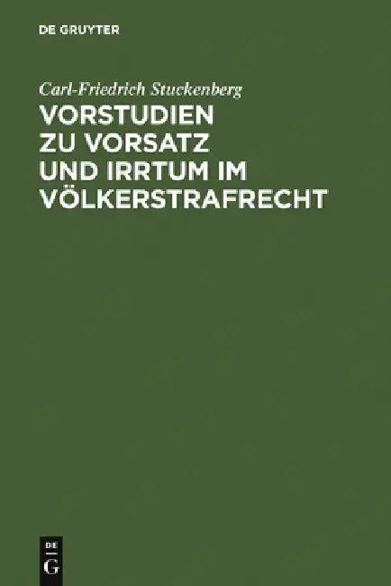 Vorstudien Zu Vorsatz Und Irrtum Im Völkerstrafrecht (English, Carl-Friedrich Stuckenberg)