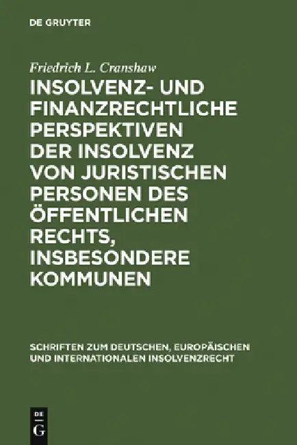 Insolvenz- und finanzrechtliche Perspektiven der Insolvenz von juristischen Personen des öffentliche (English, Friedrich L. Cranshaw)