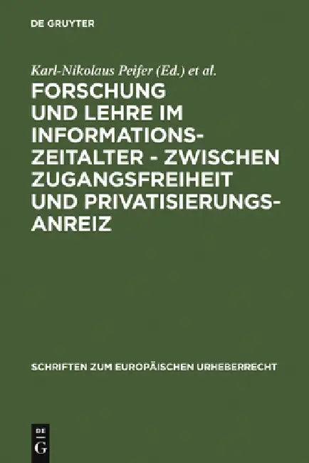 Forschung und Lehre im Informationszeitalter - zwischen Zugangsfreiheit und Privatisierungsanreiz = (English, Karl-Nikolaus Peifer | Gudrun Gersmann)