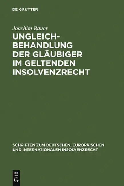 Ungleichbehandlung der Gläubiger im geltenden Insolvenzrecht (English, Joachim Bauer)