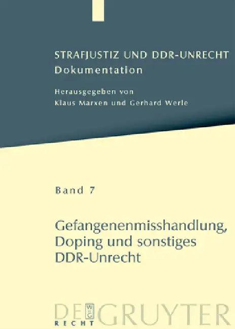 Strafjustiz und DDR-Unrecht, Band 7, Gefangenenmisshandlung, Doping und sonstiges DDR-Unrecht (English, Mario Piel | Petra Schäfter)