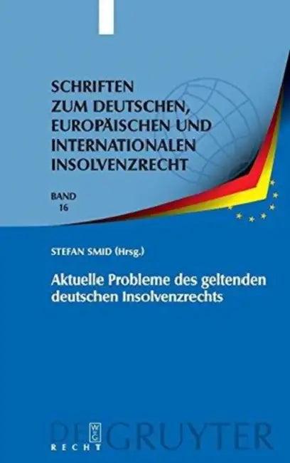 Aktuelle Probleme des geltenden deutschen Insolvenzrechts (English, Stefan Smid | Mark Zeuner | Michael Schmidt)