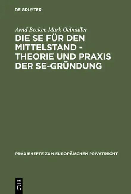 Die Se Für Den Mittelstand - Theorie Und PRAXIS Der Se-Gründung (English, Arnd Becker | Mark Oelmüller)