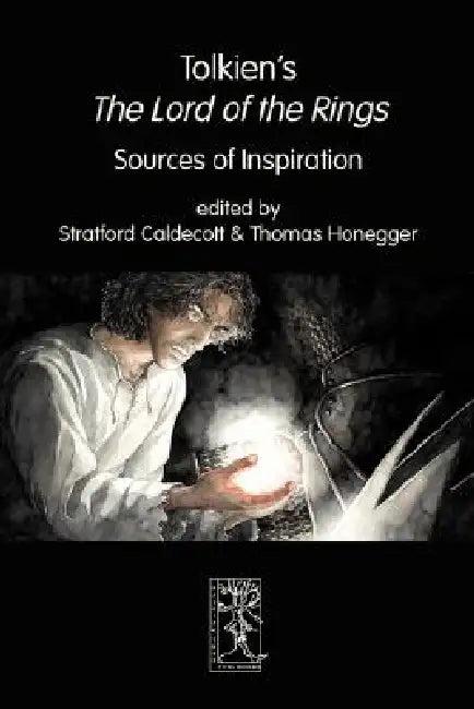 Tolkien's The Lord of the Rings. Sources of Inspiration (English, Stratford Caldecott | Thomas M. Honegger)